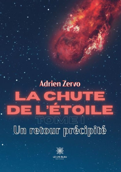 La chute de l'étoile: Tome I: Un retour précipité