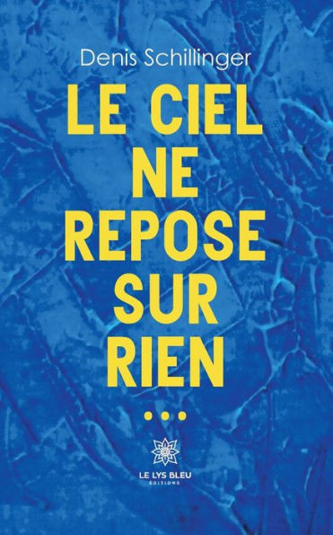 Le ciel ne repose sur rien...