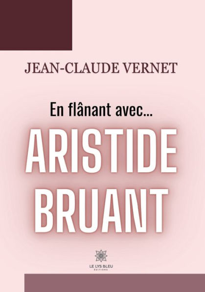 En flï¿½nant avec... Aristide Bruant