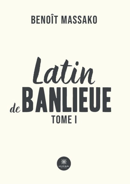 Latin de banlieue: Tome I