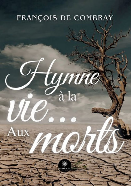 Hymne ï¿½ la vie... Aux morts