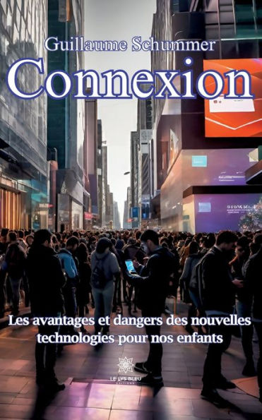 Connexion: Les avantages et dangers des nouvelles technologies pour nos enfants