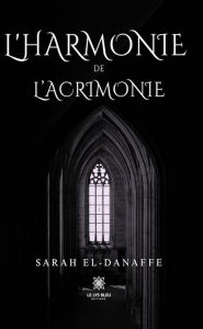 Title: L'harmonie de l'acrimonie, Author: Sarah El-Danaffe