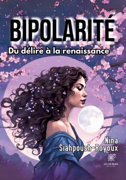 Bipolaritï¿½: Du dï¿½lire ï¿½ la renaissance