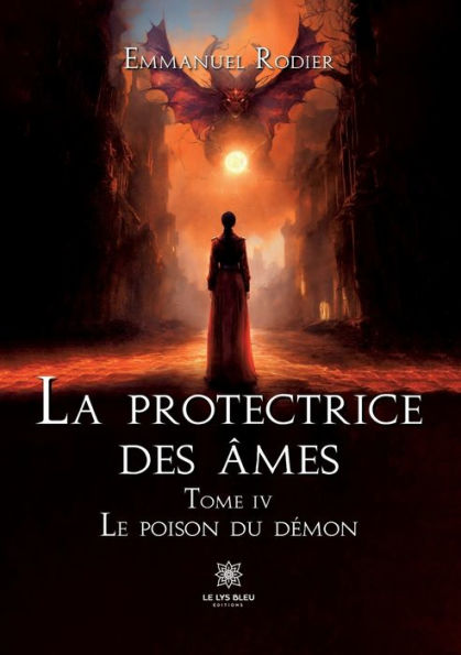 La protectrice des ï¿½mes: Tome IV: Le poison du dï¿½mon