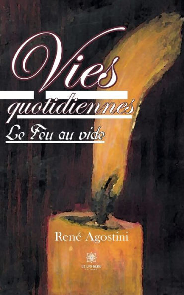 Vies quotidiennes: Le Feu au vide