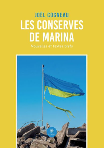 Les conserves de Marina: Nouvelles et textes brefs