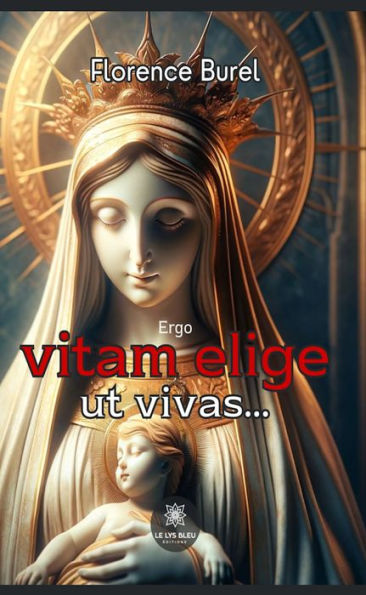 Ergo vitam elige ut vivas.