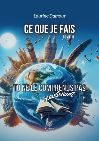 Ce que je fais: Tome II: Tu ne le comprends pas maintenant