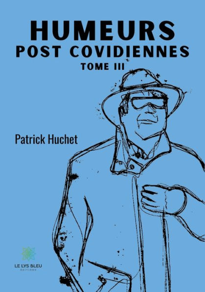 Humeurs post covidiennes: Tome III