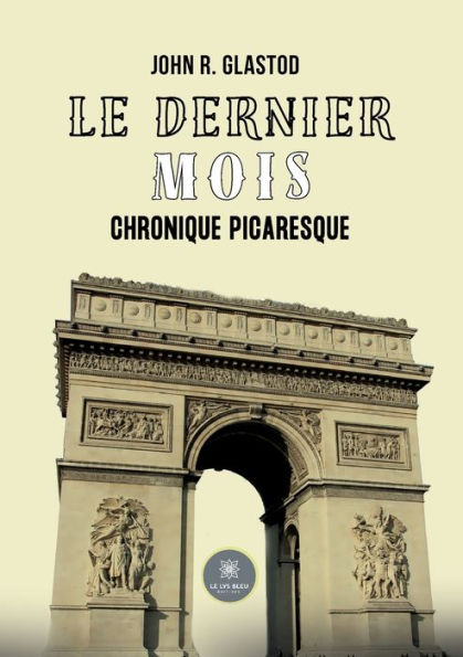 Le dernier mois: Chronique picaresque