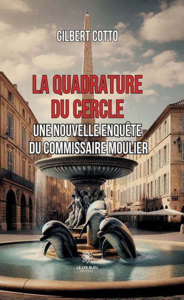 La quadrature du cercle: Une nouvelle enquête du commissaire Moulier