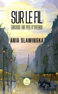 Title: Sur le fil: Encore un peu d'avenir, Author: Ania Slawinska