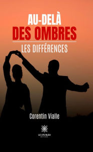 Title: Au-delà des ombres: Les différences, Author: Corentin Vialle