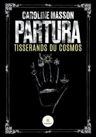 Title: Partura: Tisserands du cosmos, Author: Caroline Masson