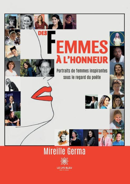 Des femmes ï¿½ l'honneur: Portraits de inspirantes sous le regard du poï¿½te