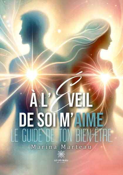 ï¿½ l'ï¿½veil de soi m'aime: Le guide ton bien-ï¿½tre