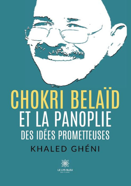 Chokri Belaï¿½d et la panoplie des idï¿½es prometteuses