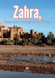 Title: Zahra, fleur des montagnes de l'Atlas, Author: Abdelkarim Belkassem