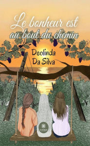 Title: Le bonheur est au bout du chemin, Author: Deolinda Da Silva