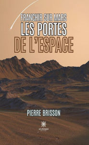 Title: Franchir sur Mars les portes de l'espace, Author: Pierre Brisson