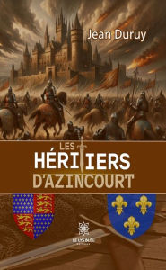 Title: Les héritiers d'Azincourt, Author: Jean Duruy