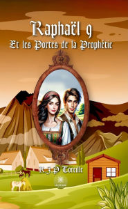 Title: Raphaël - Tome 9: Et les portes de la prophétie, Author: R.J.P Toreille