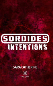 Title: Sordides intentions, Author: Sara Catherine