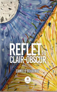 Title: Reflet du clair-obscur, Author: Camille Boudinot