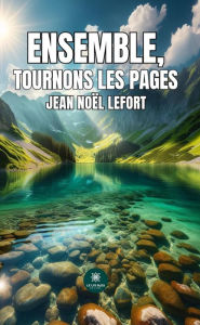 Title: Ensemble, tournons les pages, Author: Jean Noël Lefort