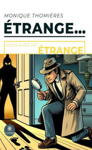 Title: Étrange.: Vous avez dit étrange, Author: Monique Thomières