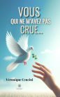 Vous qui ne m'avez pas crue...