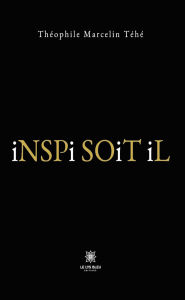 Title: Inspi soit il, Author: Théophile Marcelin Téhé