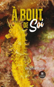 Title: À bout de soi, Author: Virginie Barez