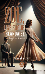 Title: Zoé, une fugue irlandaise: La grâce et le paumé, Author: Pascal Viriot