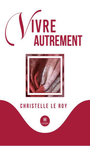 Title: Vivre autrement, Author: Christelle Le Roy