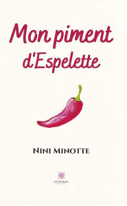 Title: Mon piment d'Espelette, Author: Nini Minotte Minotte