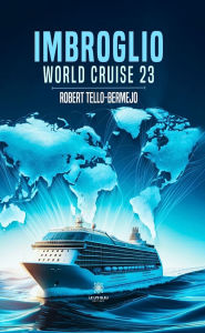 Title: Imbroglio: World cruise 23, Author: Robert Tello-Bermejo