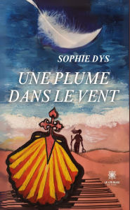 Title: Une plume dans le vent, Author: Sophie Dys