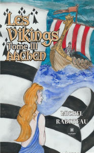 Title: Les vikings - Tome 3: Aachen, Author: Michel Raboteau