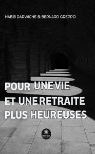 Title: Pour une vie et une retraite plus heureuses, Author: Habib Darwiche