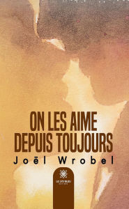 Title: On les aime depuis toujours, Author: Joël Wrobel