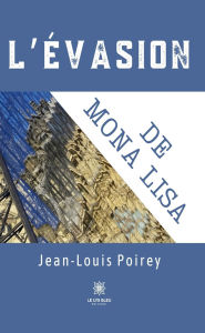 Title: L'évasion de Mona Lisa, Author: Jean-Louis Poirey