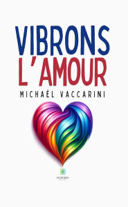 Title: Vibrons l'amour, Author: Michaël VACCARINI