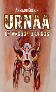 Title: Urnaa: Le masque d'Ursus, Author: Armand Guérin