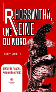 Title: Rhosswitha, une reine du Nord, Author: Hugo Vermeulen