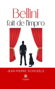 Title: Bellini fait de l'impro, Author: Jean-Pierre Schickele