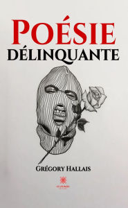 Title: Poésie délinquante, Author: Grégory Hallais