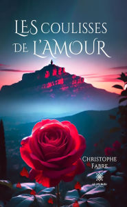 Title: Les coulisses de l'amour, Author: Christophe Fabre