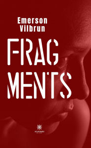 Title: Fragments, Author: Emerson Vilbrun